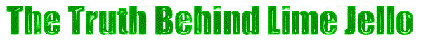 The Truth Behind Lime Jello